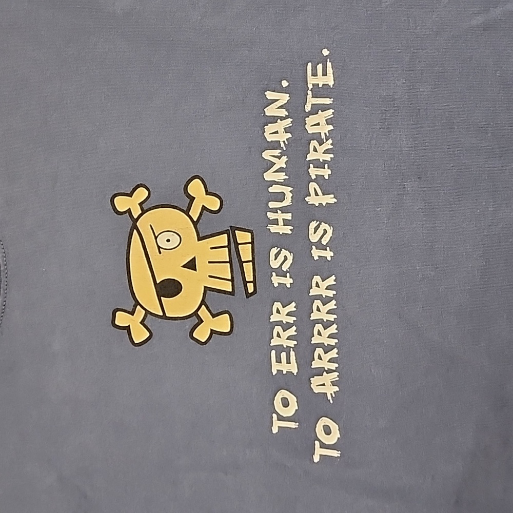 Pirate tshirt:  to err is human,  to arrive is pirate!